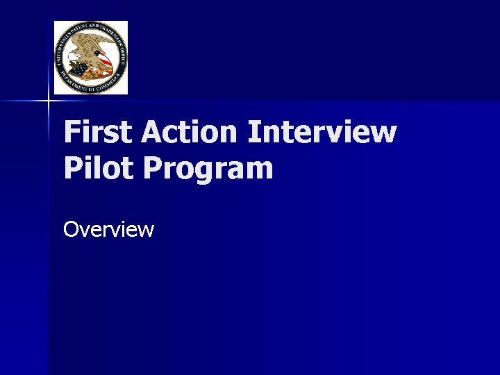 First Action Interview Pilot Program Overview 