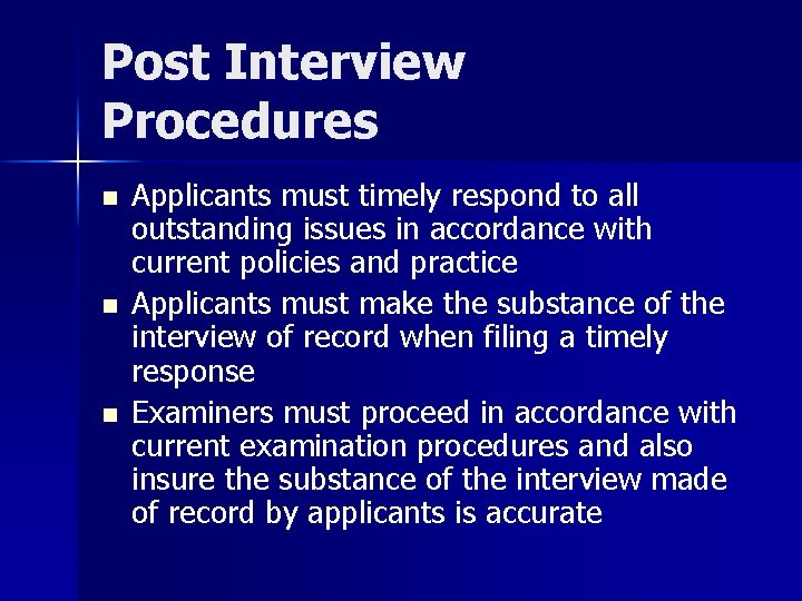 Post Interview Procedures n n n Applicants must timely respond to all outstanding issues