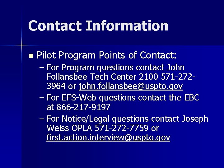 Contact Information n Pilot Program Points of Contact: – For Program questions contact John