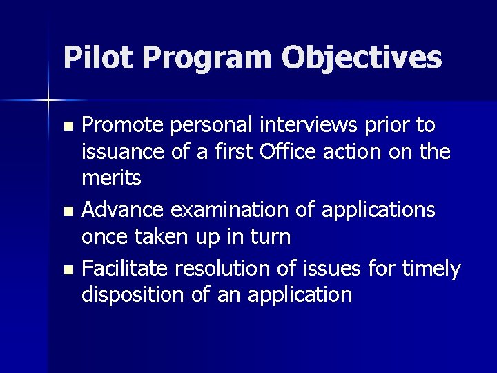 Pilot Program Objectives Promote personal interviews prior to issuance of a first Office action