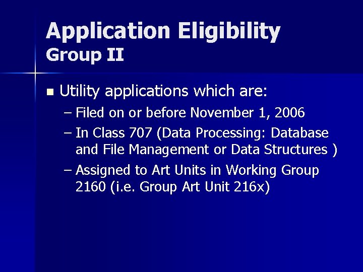 Application Eligibility Group II n Utility applications which are: – Filed on or before