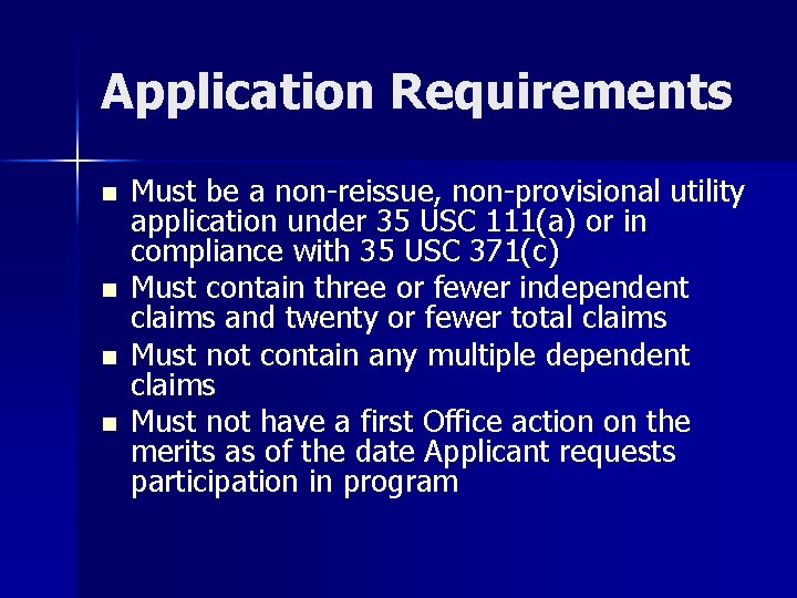 Application Requirements n n Must be a non-reissue, non-provisional utility application under 35 USC