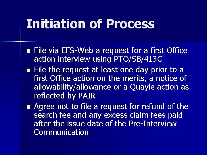 Initiation of Process n n n File via EFS-Web a request for a first