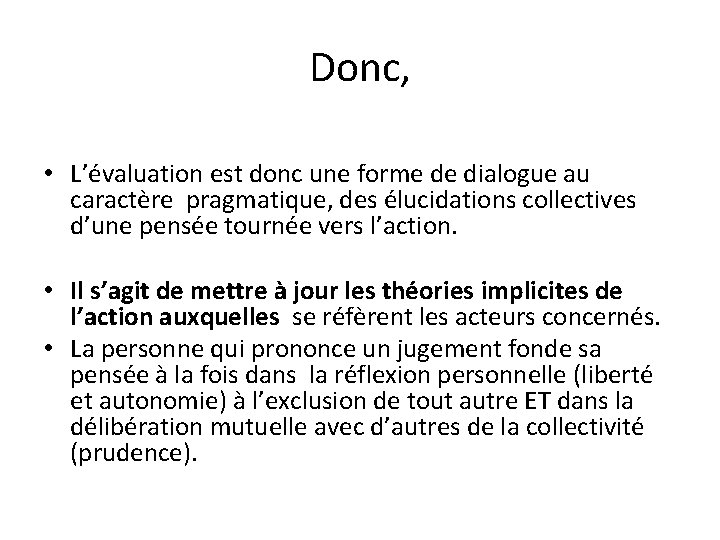 Donc, • L’évaluation est donc une forme de dialogue au caractère pragmatique, des élucidations