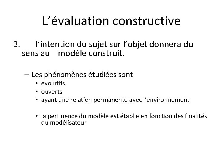 L’évaluation constructive 3. l’intention du sujet sur l’objet donnera du sens au modèle construit.
