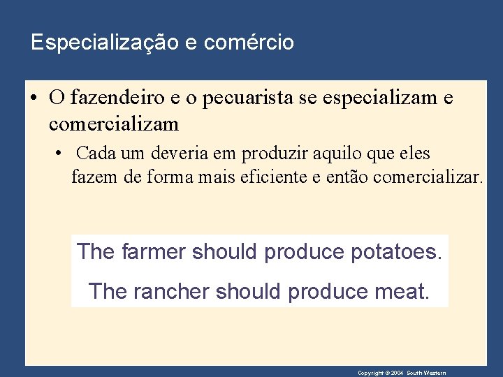 Especialização e comércio • O fazendeiro e o pecuarista se especializam e comercializam •