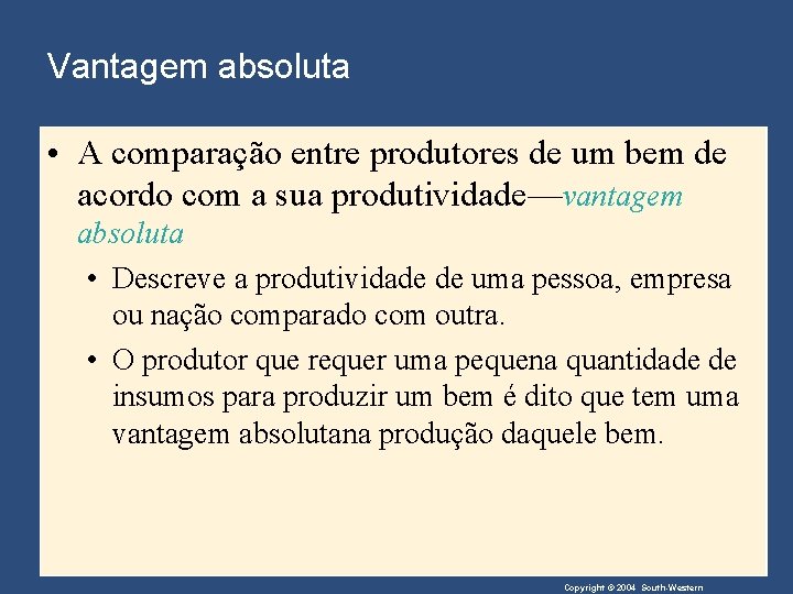 Vantagem absoluta • A comparação entre produtores de um bem de acordo com a