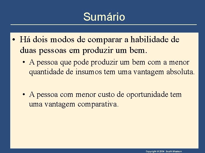 Sumário • Há dois modos de comparar a habilidade de duas pessoas em produzir