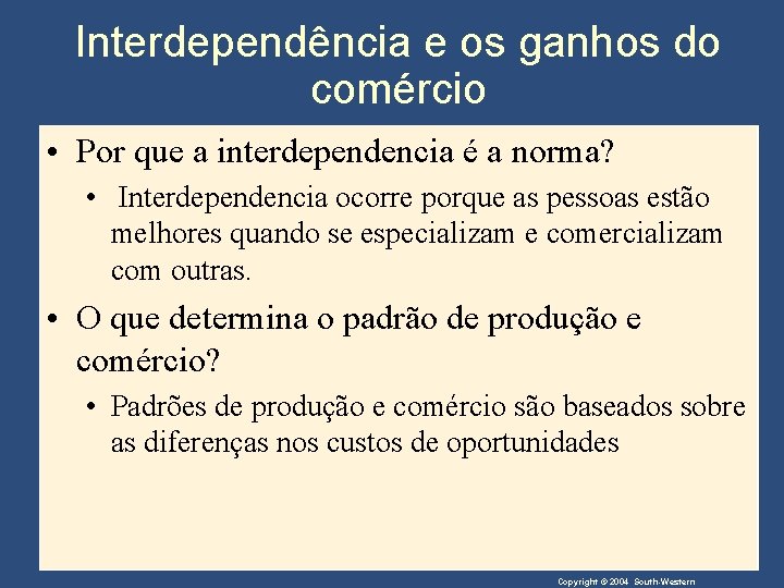 Interdependência e os ganhos do comércio • Por que a interdependencia é a norma?