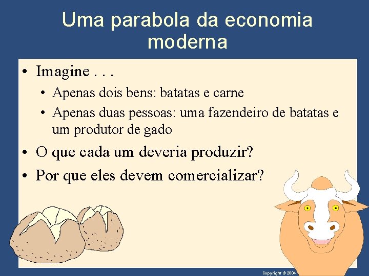 Uma parabola da economia moderna • Imagine. . . • Apenas dois bens: batatas