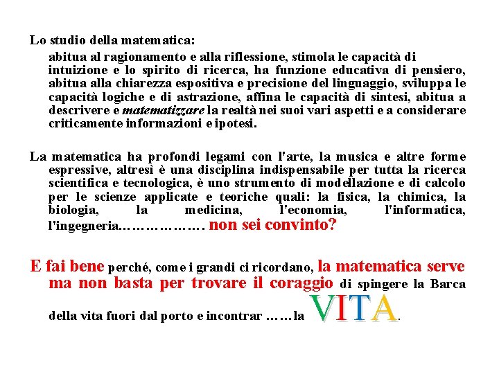 Lo studio della matematica: abitua al ragionamento e alla riflessione, stimola le capacità di