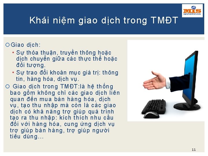 Khái niệm giao dịch trong TMĐT Giao dịch: • Sự thỏa thuận, truyền thông