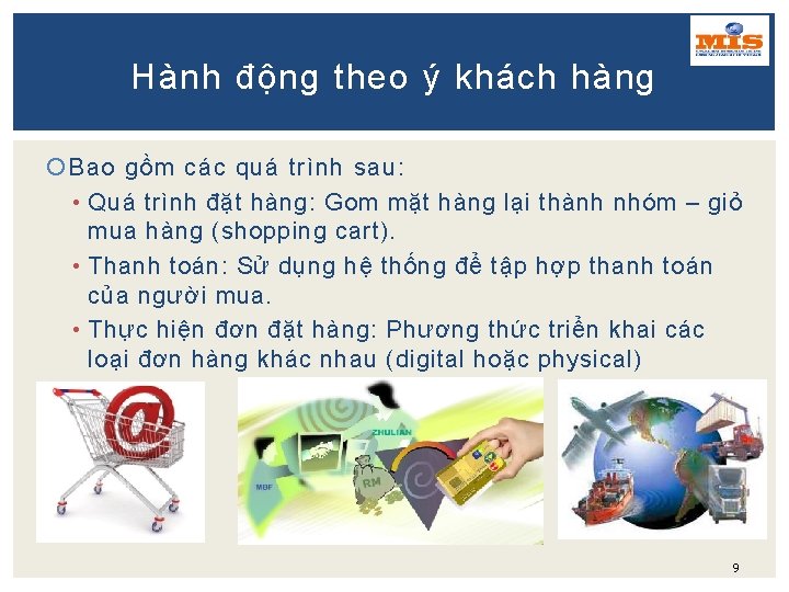 Hành động theo ý khách hàng Bao gồm các quá trình sau: • Quá