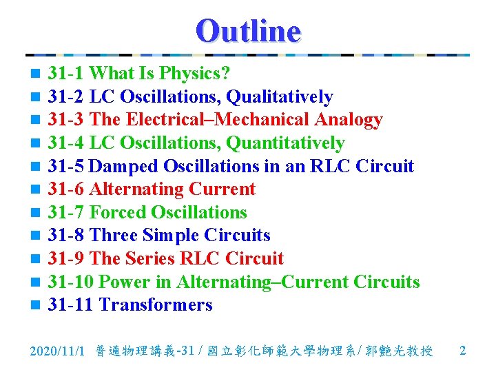Outline n n n 31 -1 What Is Physics? 31 -2 LC Oscillations, Qualitatively