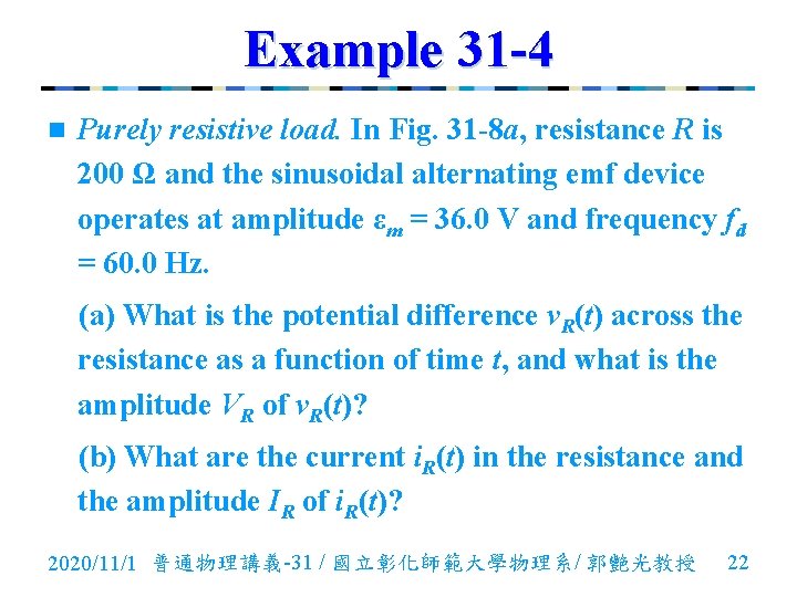 Example 31 -4 n Purely resistive load. In Fig. 31 -8 a, resistance R