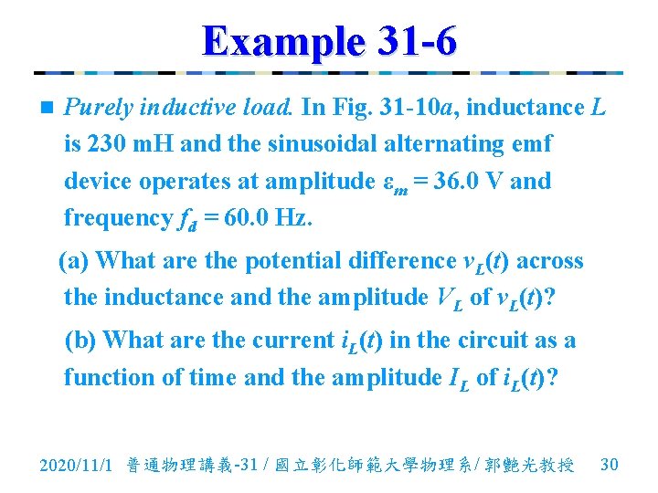 Example 31 -6 n Purely inductive load. In Fig. 31 -10 a, inductance L