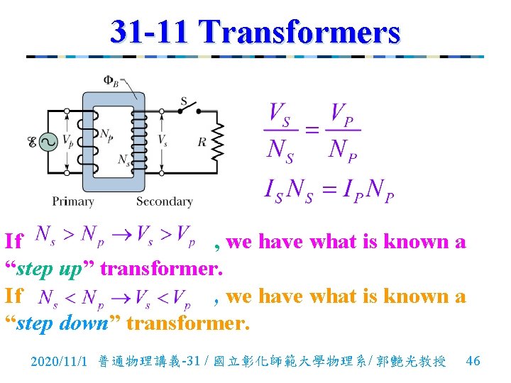 31 -11 Transformers If , we have what is known a “step up” transformer.