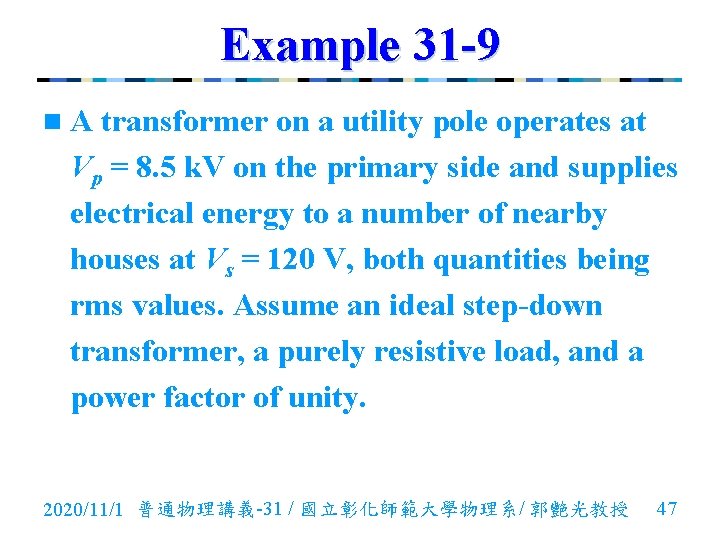 Example 31 -9 n. A transformer on a utility pole operates at Vp =