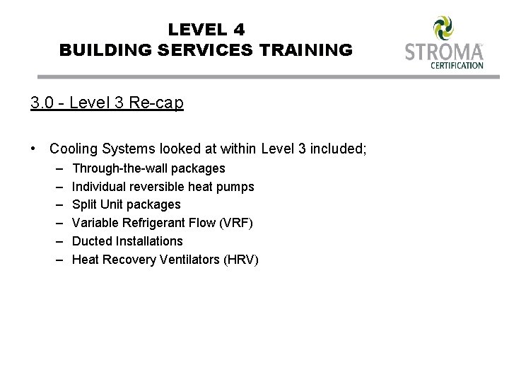 LEVEL 4 BUILDING SERVICES TRAINING 3. 0 - Level 3 Re-cap • Cooling Systems