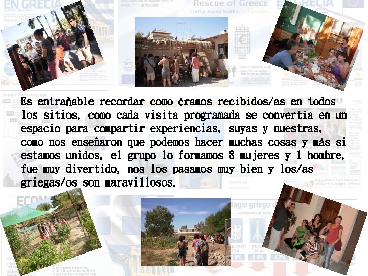 Es entrañable recordar como éramos recibidos/as en todos los sitios, como cada visita programada
