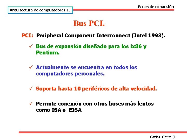 Buses de expansión Arquitectura de computadoras II Bus PCI: Peripheral Component Interconnect (Intel 1993).