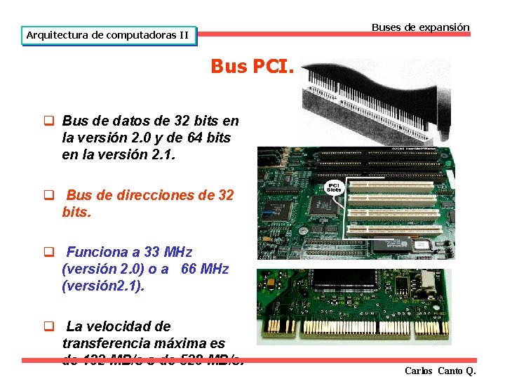 Buses de expansión Arquitectura de computadoras II Bus PCI. q Bus de datos de