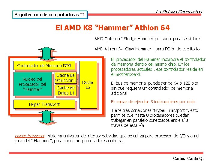 La Octava Generación Arquitectura de computadoras II El AMD K 8 “Hammer” Athlon 64
