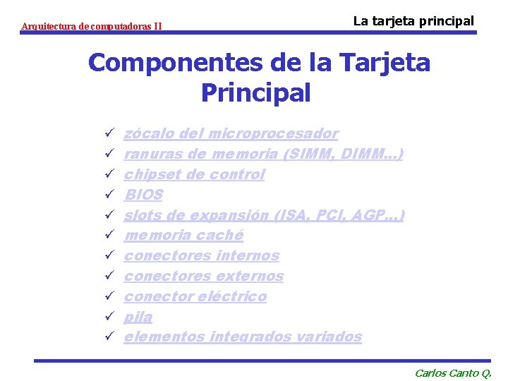 Arquitectura de computadoras II La tarjeta principal Componentes de la Tarjeta Principal ü ü