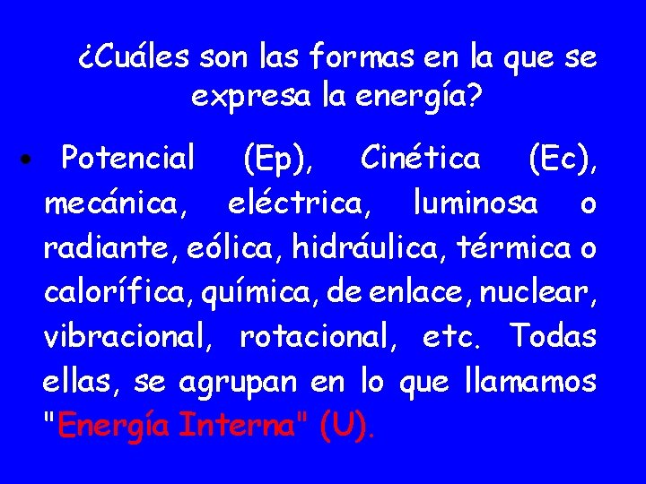 ¿Cuáles son las formas en la que se expresa la energía? • Potencial (Ep),