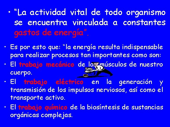  • “La actividad vital de todo organismo se encuentra vinculada a constantes gastos