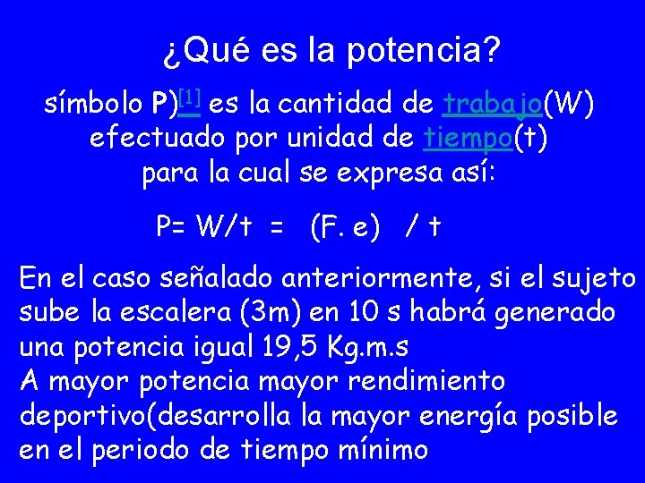 ¿Qué es la potencia? símbolo P)[1] es la cantidad de trabajo(W) efectuado por unidad