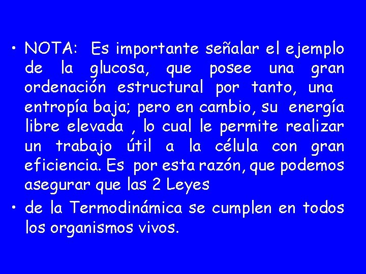  • NOTA: Es importante señalar el ejemplo de la glucosa, que posee una