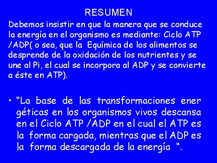 RESUMEN Debemos insistir en que la manera que se conduce la energía en el