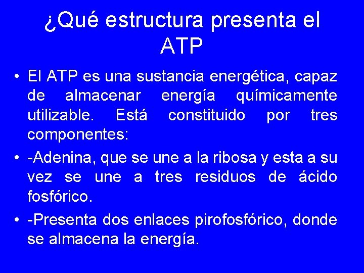 ¿Qué estructura presenta el ATP • El ATP es una sustancia energética, capaz de