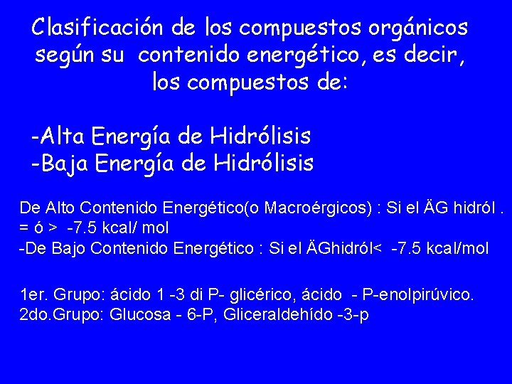Clasificación de los compuestos orgánicos según su contenido energético, es decir, los compuestos de:
