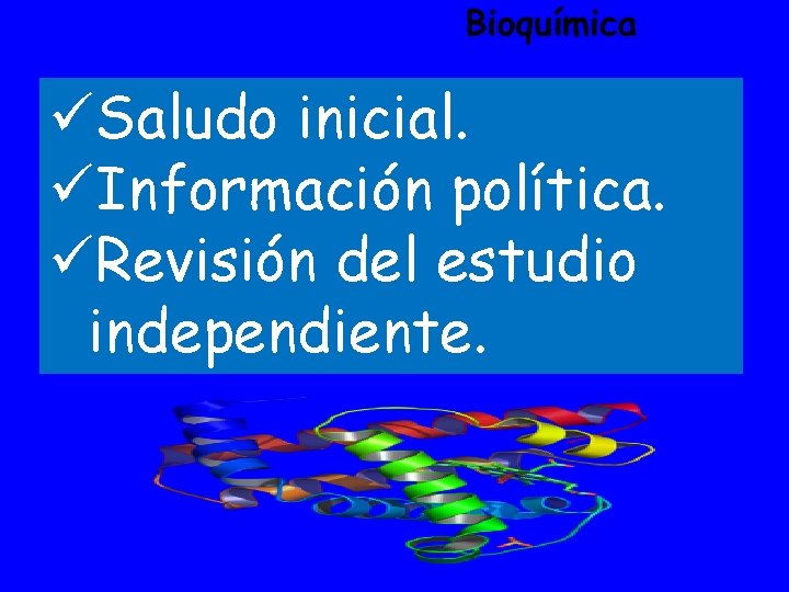 üSaludo inicial. üInformación política. üRevisión del estudio independiente. 