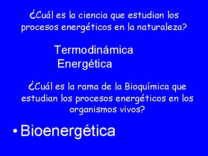 ¿Cuál es la ciencia que estudian los procesos energéticos en la naturaleza? Termodinámica Energética
