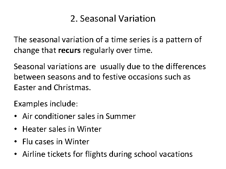 2. Seasonal Variation The seasonal variation of a time series is a pattern of