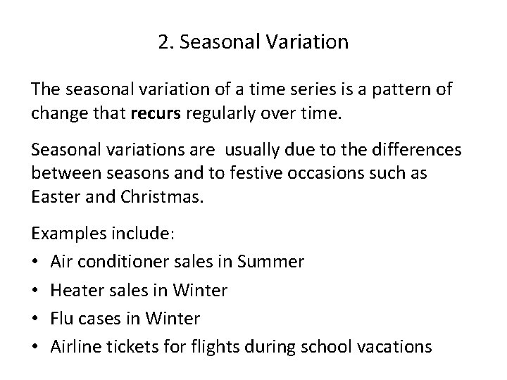 2. Seasonal Variation The seasonal variation of a time series is a pattern of