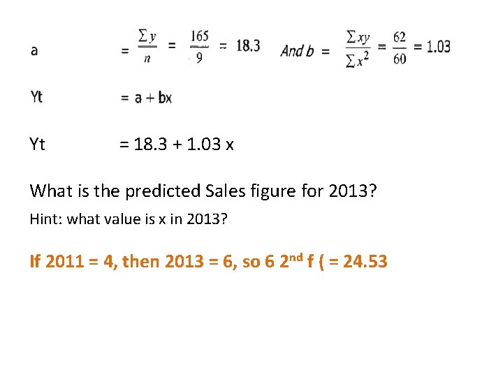 . Yt = 18. 3 + 1. 03 x What is the predicted Sales