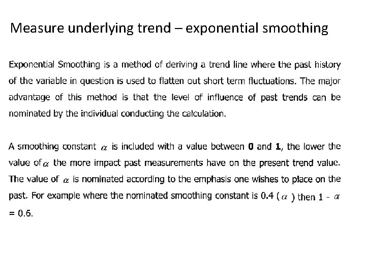 Measure underlying trend – exponential smoothing 