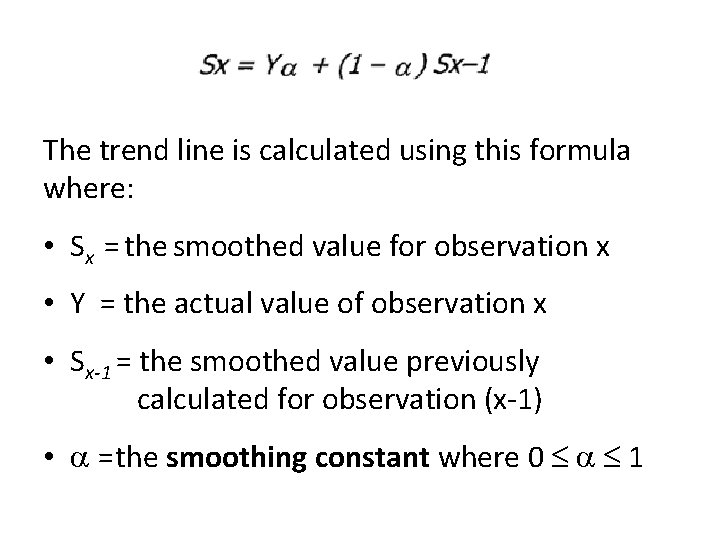 . The trend line is calculated using this formula where: • Sx = the