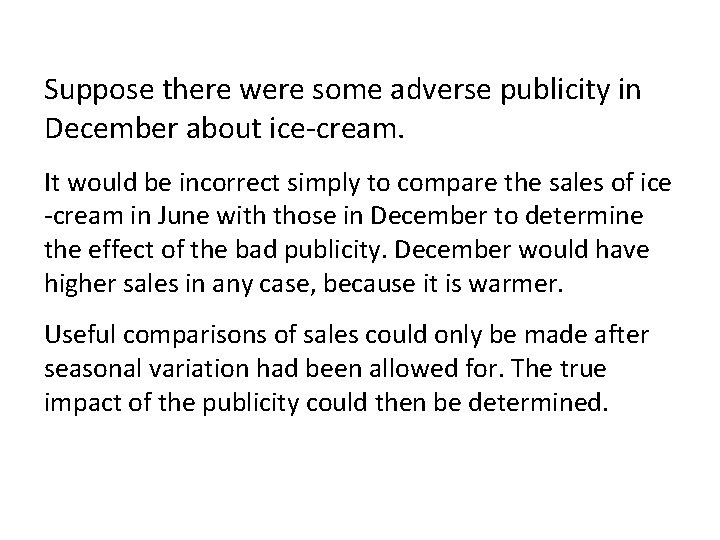 . Suppose there were some adverse publicity in December about ice-cream. It would be