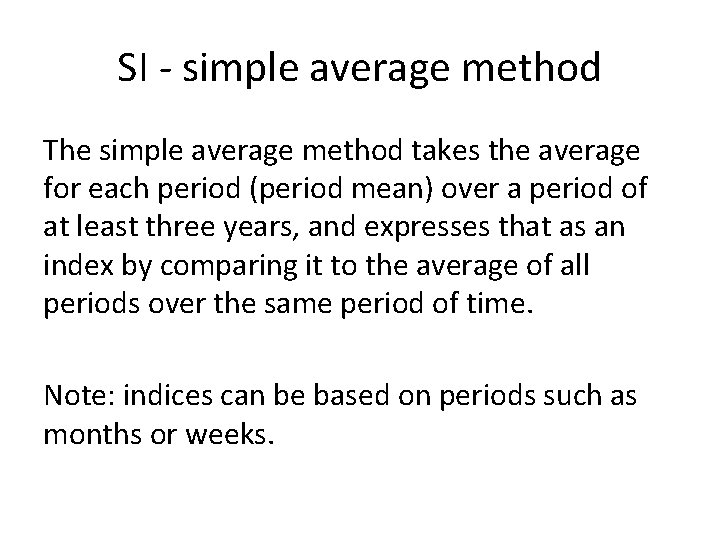 SI - simple average method The simple average method takes the average for each