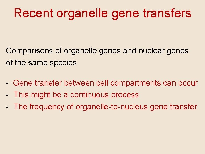 Recent organelle gene transfers Comparisons of organelle genes and nuclear genes of the same