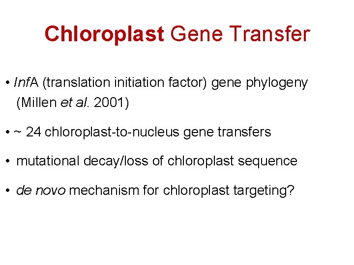 Chloroplast Gene Transfer • Inf. A (translation initiation factor) gene phylogeny (Millen et al.