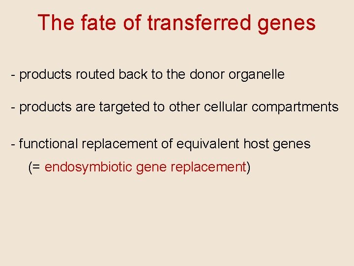 The fate of transferred genes - products routed back to the donor organelle -
