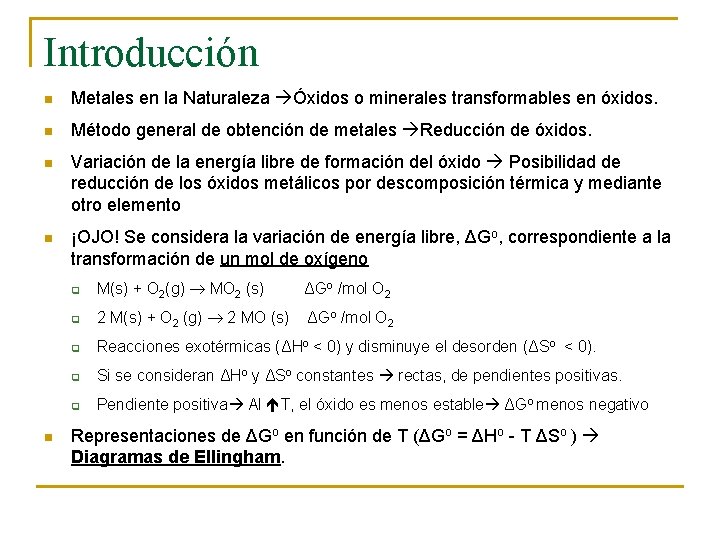 Introducción n Metales en la Naturaleza Óxidos o minerales transformables en óxidos. n Método Introducción n Metales en la Naturaleza Óxidos o minerales transformables en óxidos. n Método
