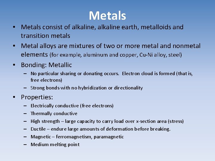Metals • Metals consist of alkaline, alkaline earth, metalloids and transition metals • Metal