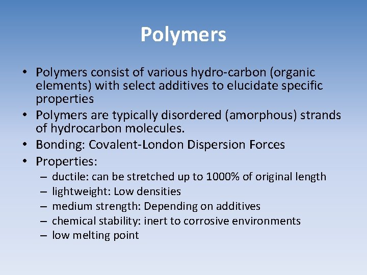 Polymers • Polymers consist of various hydro-carbon (organic elements) with select additives to elucidate